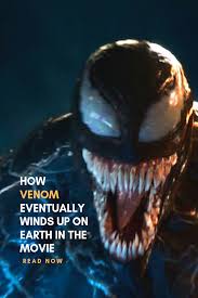 How Venom Eventually Winds Up On Earth In The Movie Movies Sci Fi Movies Venom Origin