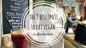 Amsterdam Is Probably One Of The Best Vegan Friendly Cities In Europe Being Vegan In Amsterdam Is Easy With The Wealt Amsterdam Food Amsterdam Vegan Amsterdam
