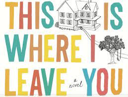He wants them to sit shiva for a week, and that brings the family under one roof for socializing. This Is Where I Leave You Book Review Darkly Funny Emotionally Heavy A Must Read Smash Cut Reviews