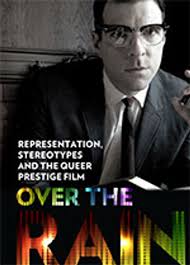 Over the Rainbow: Representation, Stereotypes and the Queer Prestige Film