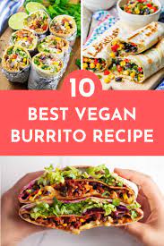 10 Best Vegan Burrito Recipes For Your Next Mexi Coma Recipe Vegan Burrito Burritos Recipe Vegan Breakfast Burrito