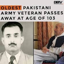 The oldest Pakistan Army veteran Lt Col (retd) Sultan Mohammed Khan Mengal  has passed away in Quetta at the age of 103. Expressing sorrow over the  demise, Maj Gen Babar Iftikhar in
