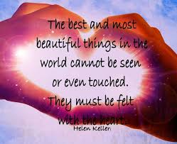 The Best And Most Beautiful Things In The World Cannot Be Seen The Best And Most Beautiful Things In The World Cannot Be Seen Or Even Touched They Must Be Felt With The Heart Helen Keller Quotes Essential Oils For Kids Soulmate Quotes