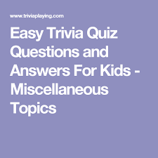 How many legs does a spider have? Easy Trivia Quiz Questions And Answers For Kids Miscellaneous Topics Trivia Quiz Questions Trivia Quiz Quiz Questions And Answers
