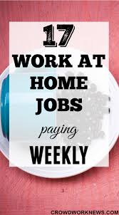 New to work from home jobs? 17 Work At Home Jobs That Pay Weekly Get Paid Faster