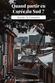 Quand Partir En Coree Du Sud Guide Conseils Hello La Coree En 2020 Coree Du Sud Coree Du Sud Voyage Coree