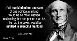 If all mankind minus one were......." -John Stuart Mill [758x404] :  r/QuotesPorn