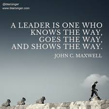  A Leader Is One Who Knows The Way Goes The Way And Shows The Way John C Maxwell Leadership Quotes John Maxwell Quotes Leadership Inspiration