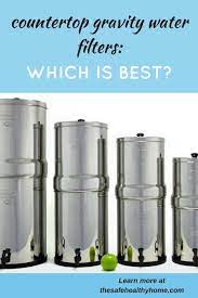 If you want to get it done right, start with a comprehensive analysis of your water. Here S Everything You Need To Know To Choose The Best Gravity Water Filter For You And Your Family Re Water Filter Countertop Water Filter Berkey Water Filter