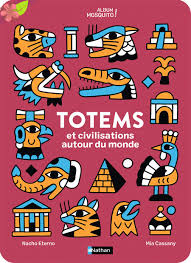 Livres et merveilles: Totems et civilisations autour du monde