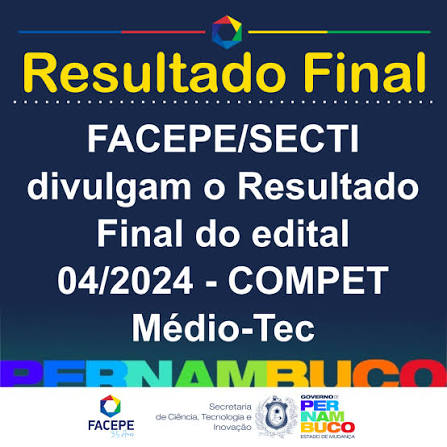 Divulgado o Resultado Final do edital Compet Médio-Tec | FACEPE