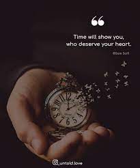 Time Will Show You Who Deserve Your Heart Untold Love Untold Love Like Comment Tag Share Blog Life Quotes Love Quotes Dad Life Quote