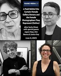 Join us Wednesday June 4 for the next session of “Female Gallery Owners and  the Female Photographers They Represent”, offered by Maine Media. We'll  focus