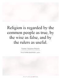 Religion Is Regarded By The Common People As True By The Wise Picture Quotes