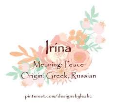 Baby Girl Name Irina Meaning Peace Origin Greek Russian Girl Names With Meaning Baby Girl Names Names With Meaning