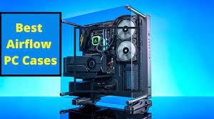 5 Best Airflow Pc Cases For Enthusiast Gaming Pc Builds Gaming Pc Build Pc Cases Gaming Pc