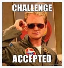 Challenge Accepted Challenge Accepted Meme Himym Png Image Transparent Png Free Download On Seekpng