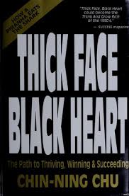 It was published in china in 1911, the year of the xinhai revolution. Thick Face Black Heart 1992 Edition Open Library