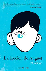 August Pullman Tiene Diez Anos Y Nunca Hasta Ahora Ha Ido A La Escuela Nacio Con Una Deformid La Leccion De August Libros Para Leer Juveniles Listas De Libros