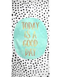 Having a good day is mostly making today a good day. Today Is A Good Day Strandtuch Juniqe