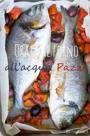 Check spelling or type a new query. Orata All Acqua Pazza Al Forno Cosa Ti Preparo Per Cena