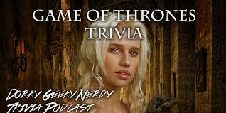 Season 8 of game of thrones is still a ways off. Game Of Thrones Trivia Dorky Geeky Nerdy Trivia Podcast