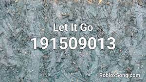 Let It Go Roblox Id Roblox Music Code Youtube
