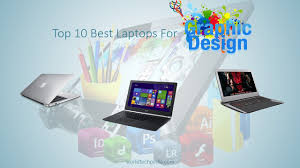 Graphic Design Work Is Unique Attractive To Make Work The Best A Good Laptop Software Are Required Here Are Top 10 Best Laptop Best Laptops Design Laptop