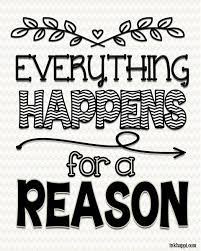 Everything Happens For A Reason And Other Quotes Inkhappi Reason Quotes Bff Quotes Quotable Quotes
