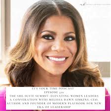 Ep 320 A Conversation with CEO, Founder, Author and Brand Expert Melissa  Dawn Simkins: The She Suite Summit