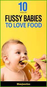 10 Ways To Make Fussy Babies Love Their Food Fussy Baby Baby Food Recipes Baby Love