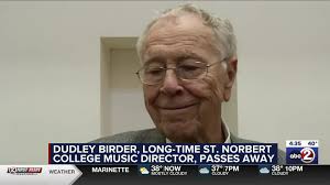 DEBRIEF: Dudley Birder, St. Norbert's "Music Man," passes away