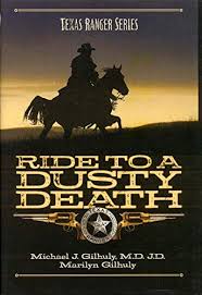A sortable list in reading order and chronological order with publication date, genre, and rating. 9781588181763 Ride To A Dusty Death Texas Ranger Series Abebooks Michael J Gilhuly And Marilyn Gilhuly 1588181766