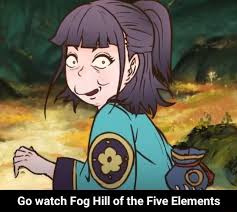Follows the adventures of one of these elected officials. Go Watch Fog Hill Of The Five Elements Go Watch Fog Hill Of The Five Elements