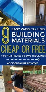 9 Ways To Get Building Materials Cheap Or Free Accidental Hippies Cheap Tiny House Build Your Own House Building Materials