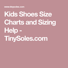 Kids Shoes Size Charts And Sizing Help Tinysoles Com