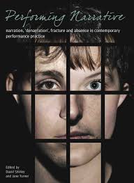 Performing Narrative: Narration, "denarration", fracture, and absence in  contemporary performance practice: Shirley, David: 9781905476886:  Amazon.com: Books
