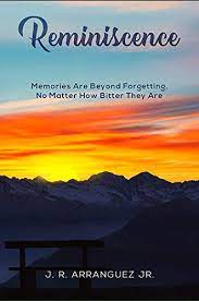 | meaning, pronunciation, translations and examples. Reminiscence Memories Are Beyond Forgetting No Matter How Bitter They Are Kindle Edition By Arranguez Jr J R Literature Fiction Kindle Ebooks Amazon Com