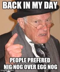 Back In My Day Meme