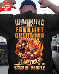 Shop for forklift shirts, hoodies and gifts. Official Warning This Forklift Operator Does Not Play Well With Stupid People Shirt Hoodie Tank Top And Sweater