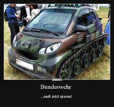 Darüber hinaus schützt sie die bürgerinnen und bürger, unterstützt. Bundeswehr Muss Jetzt Sparen Lustige Bilder Spruche Witze Echt Lustig Lustige Autos Smart Fortwo Auto Witze
