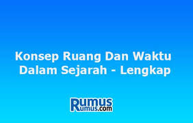 Konsep Ruang Dan Waktu Dalam Sejarah Lengkap