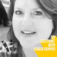 Six questions with... Karen Skipper — Think2Speak