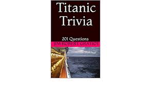 Oct 25, 2021 · 276 titanic trivia questions & answers : Amazon Com Titanic Trivia 201 Questions Ebook Gratiot Jim Robert Tienda Kindle