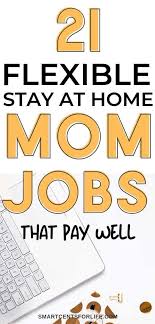 Looking For The Best Stay At Home Mom Jobs That Pay Well Find Out These Work From Home Jobs For Moms And St In 2020 Mom Jobs Online Jobs For Moms