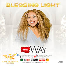 Music + Video] Blessing Light - The WaySoundreloaded