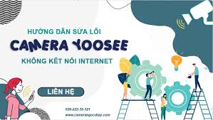 Hướng dẫn sửa lỗi camera Yoosee không kết nối internet - Ngọc Diệp Camera