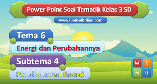 Selengkapnya berikut contoh soal pts kelas 5 tema 6 semester genap tahun 2020/2021 sebagai referensi dan bahan belajar peserta didik. Ppt Soal Tema 6 Kelas 3 Subtema 4 Penghematan Energi Bimbel Brilian