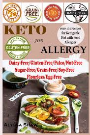 We also have convenient frozen meals and pizza available. Keto For Allergy Over 100 Recipes For Ketogenic Diet With Food Allergies Dairy Free Paleo Gluten Free Nut Free Grain Free Sugar Free Starch Free Shaw Alyssa 9781074357047 Amazon Com Books