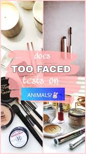 Is Too Faced Cruelty Free Vegan 2020 Cruelty Free Guide In 2020 Face Stop Animal Testing Cruelty Free